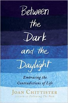 Between the Dark and the Daylight by Joan Chittister Between the Dark and the Daylight by Joan Chittister