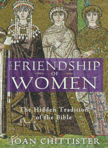 The Friendship of Women: The Hidden Tradition of the Bible by Joan Chittister
