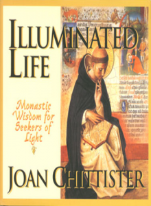 Illuminated Life: Monastic Wisdom for Seekers of Light by Joan Chittister