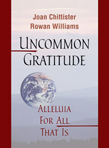 Uncommon Gratitude: Alleluia for All That Is by Joan Chittister
