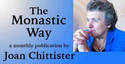 The Monastic Way a monthly publication by Joan Chittister