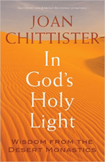 In God's Holy Light: Wisdom from the Desert Monastics by Joan Chittister