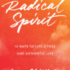 Radical Spirit: 12 Ways to Live a Free and Authentic Life by Joan Chittister