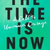 The Time Is Now: A Call to Uncommon Courage by Joan Chittister