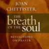 Breath of the Soul: Reflections on Prayer by Joan Chittister