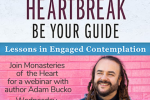 Let You Heartbreak be Your Guide, A webinar with author Adam Bucko